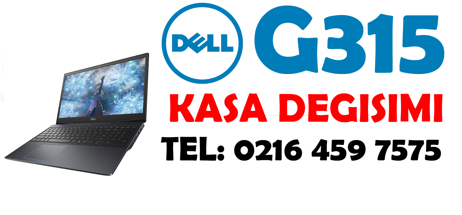 Dell G315 Laptop Kasa Tamiri ve Değişimi
